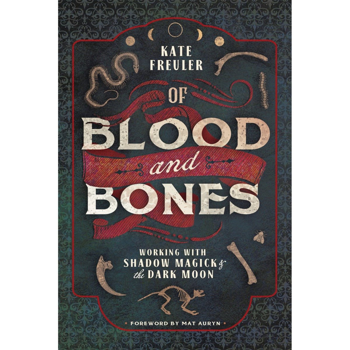 Of Blood and Bones, Working With Shadow Magick & The Dark Moon By Kate  Freuler