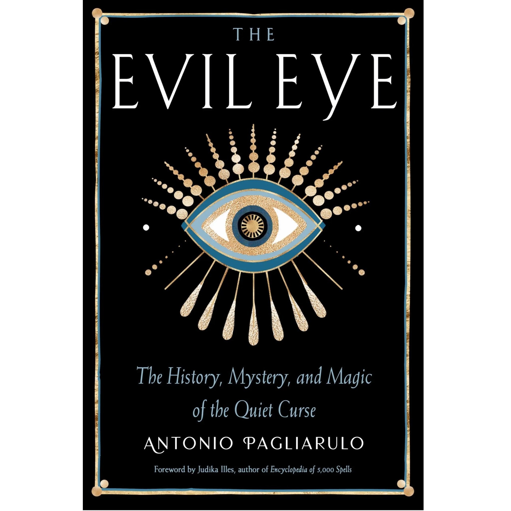The Evil Eye: The History, Mystery & Magic of the Quiet Curse