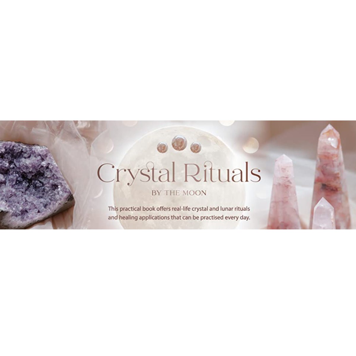 Crystal Rituals by the Moon - 13 Moons